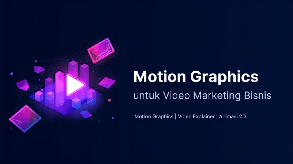 Motion Graphics Adalah: Pengertian, Fungsi, dan Manfaatnya untuk Video Marketing Bisnis