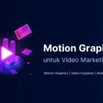Motion graphics untuk video marketing bisnis - panduan lengkap animasi 2D dan video explainer profesional