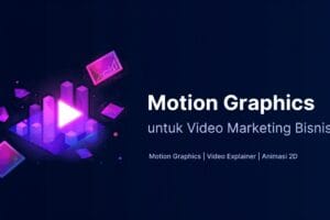 Motion Graphics Adalah: Pengertian, Fungsi, dan Manfaatnya untuk Video Marketing Bisnis